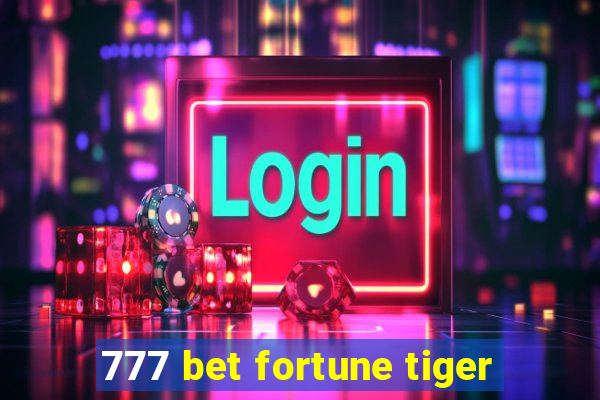 777 bet fortune tiger